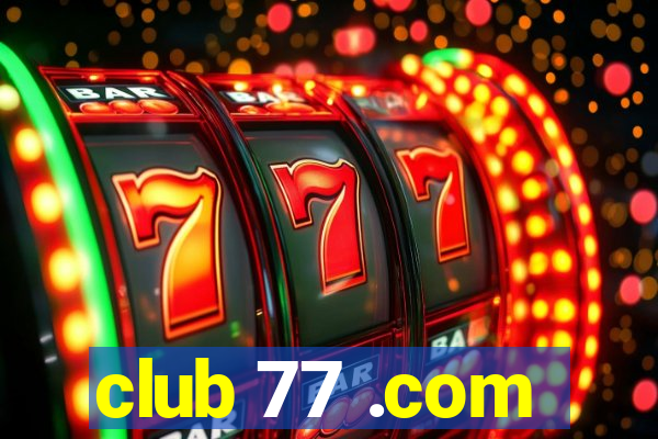 club 77 .com